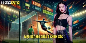 mẹo bắt kèo châu Á chính xác