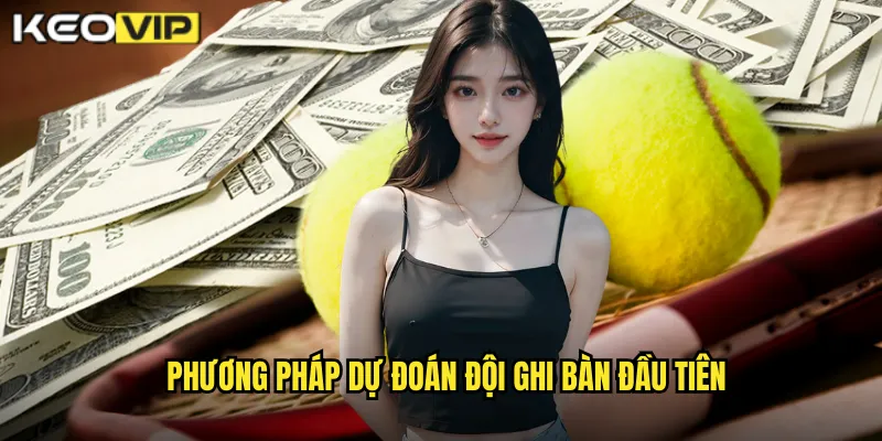 Phương pháp dự đoán đội ghi bàn đầu tiên