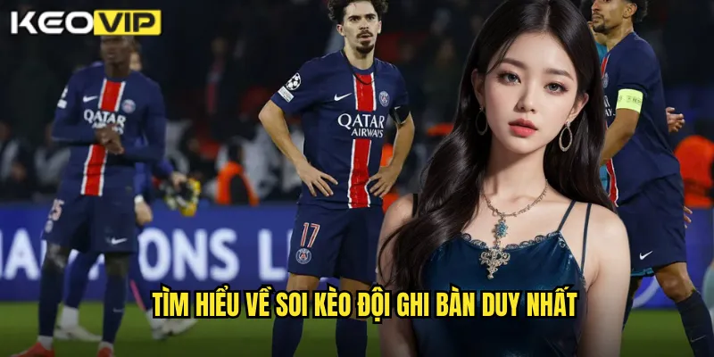 Tìm hiểu về soi kèo đội ghi bàn duy nhất