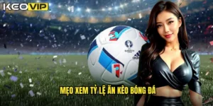 mẹo xem tỷ lệ ăn kèo bóng đá