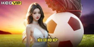 kèo cơ hội kép
