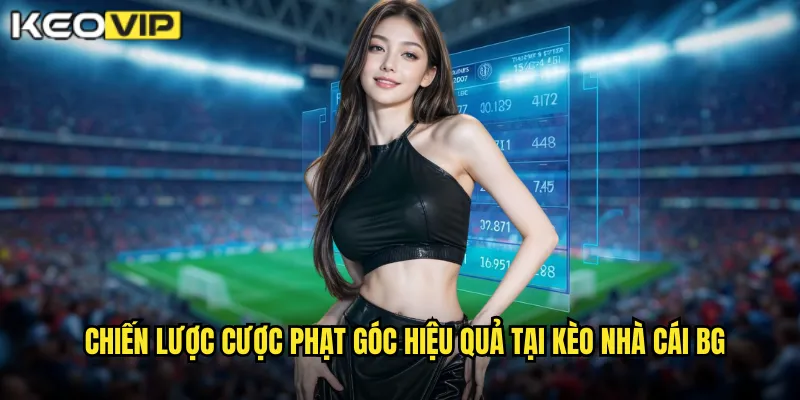 Phạt Góc kèo nhà cái bg - Thống Kê Và Phân Tích Corner Kicks 2 Chiến lược cược phạt góc hiệu quả tại kèo nhà cái bg